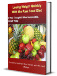 Losing Weight Quickly With the Raw Food Diet